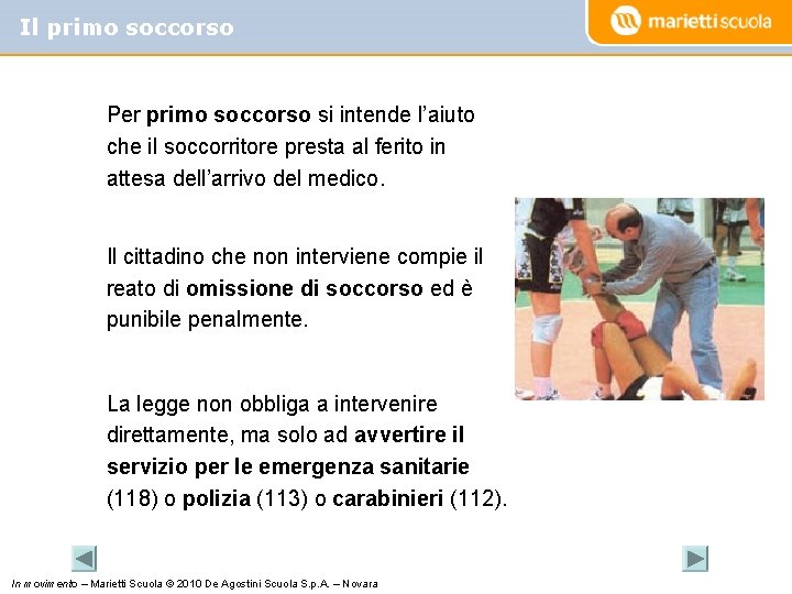 Il primo soccorso Per primo soccorso si intende l’aiuto che il soccorritore presta al