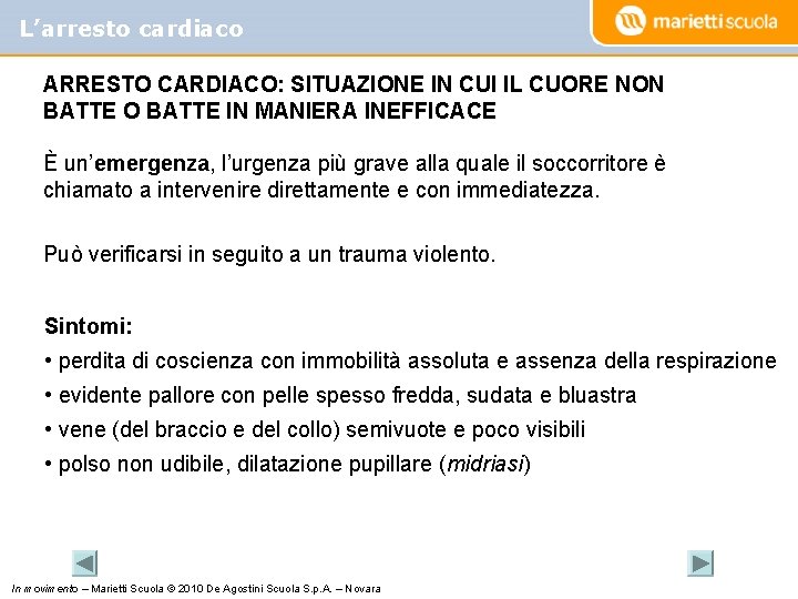 L’arresto cardiaco ARRESTO CARDIACO: SITUAZIONE IN CUI IL CUORE NON BATTE O BATTE IN