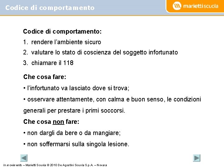 Codice di comportamento: 1. rendere l’ambiente sicuro 2. valutare lo stato di coscienza del