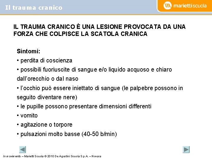 Il trauma cranico IL TRAUMA CRANICO È UNA LESIONE PROVOCATA DA UNA FORZA CHE