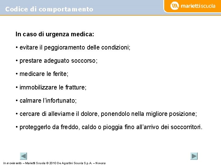 Codice di comportamento In caso di urgenza medica: • evitare il peggioramento delle condizioni;
