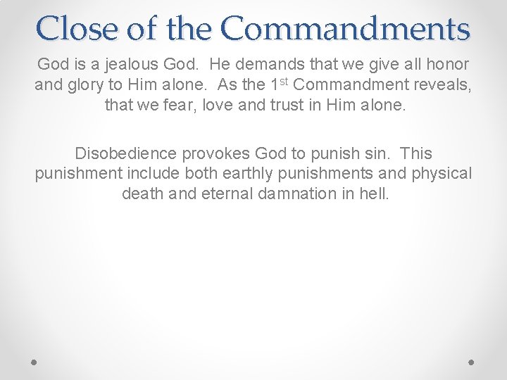 Close of the Commandments God is a jealous God. He demands that we give