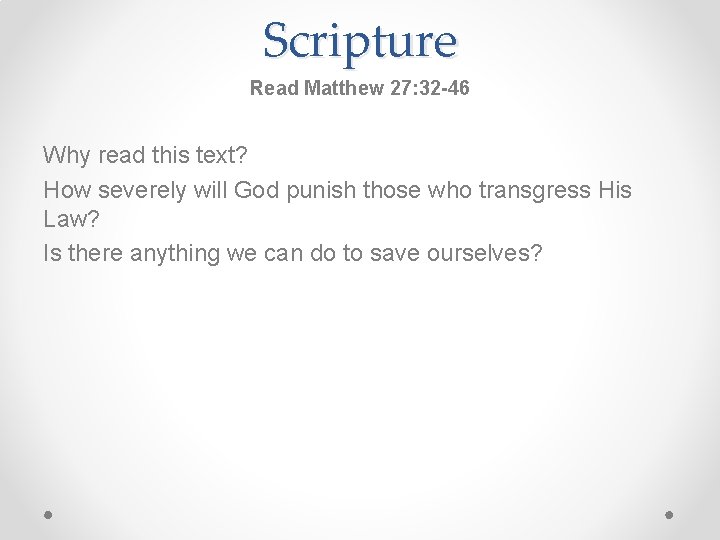 Scripture Read Matthew 27: 32 -46 Why read this text? How severely will God