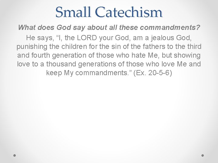Small Catechism What does God say about all these commandments? He says, “I, the