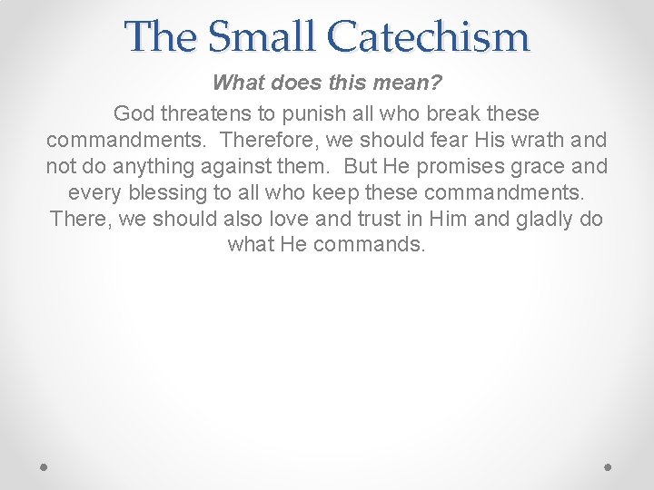 The Small Catechism What does this mean? God threatens to punish all who break