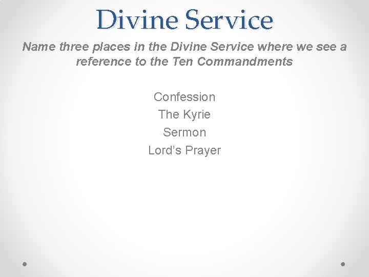 Divine Service Name three places in the Divine Service where we see a reference