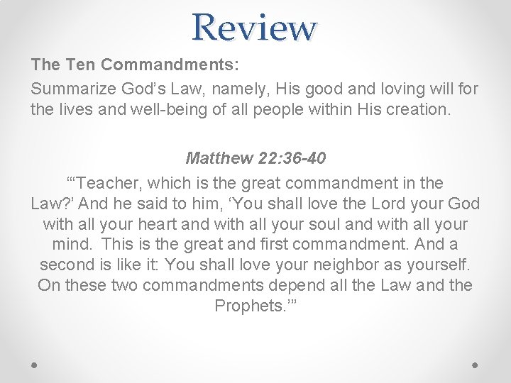 Review The Ten Commandments: Summarize God’s Law, namely, His good and loving will for