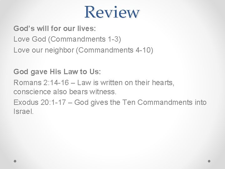 Review God’s will for our lives: Love God (Commandments 1 -3) Love our neighbor