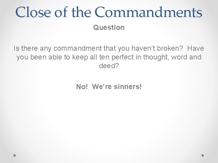 Close of the Commandments Question Is there any commandment that you haven’t broken? Have