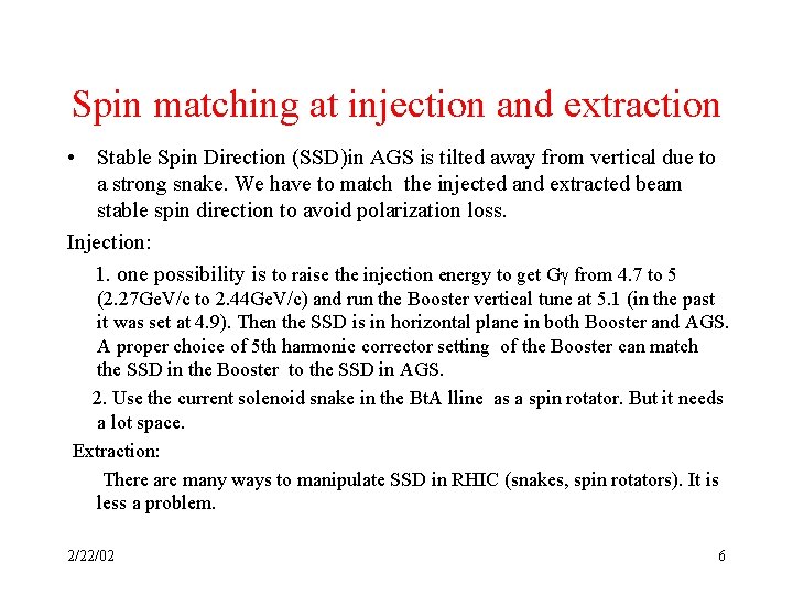 Spin matching at injection and extraction • Stable Spin Direction (SSD)in AGS is tilted