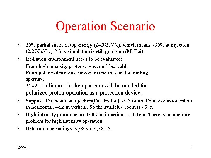 Operation Scenario • • 20% partial snake at top energy (24. 3 Ge. V/c),