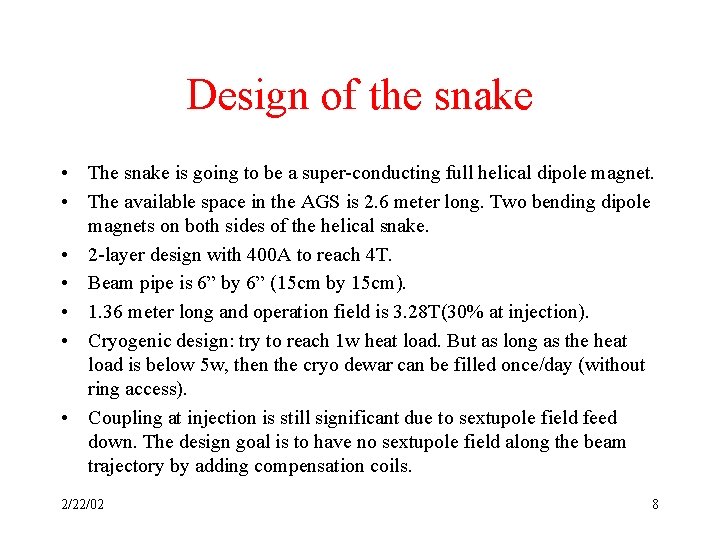 Design of the snake • The snake is going to be a super-conducting full