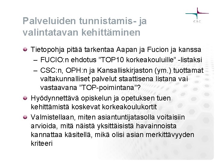 Palveluiden tunnistamis- ja valintatavan kehittäminen Tietopohja pitää tarkentaa Aapan ja Fucion ja kanssa –