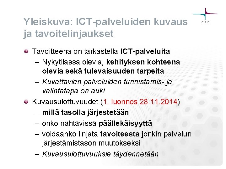 Yleiskuva: ICT-palveluiden kuvaus ja tavoitelinjaukset Tavoitteena on tarkastella ICT-palveluita – Nykytilassa olevia, kehityksen kohteena