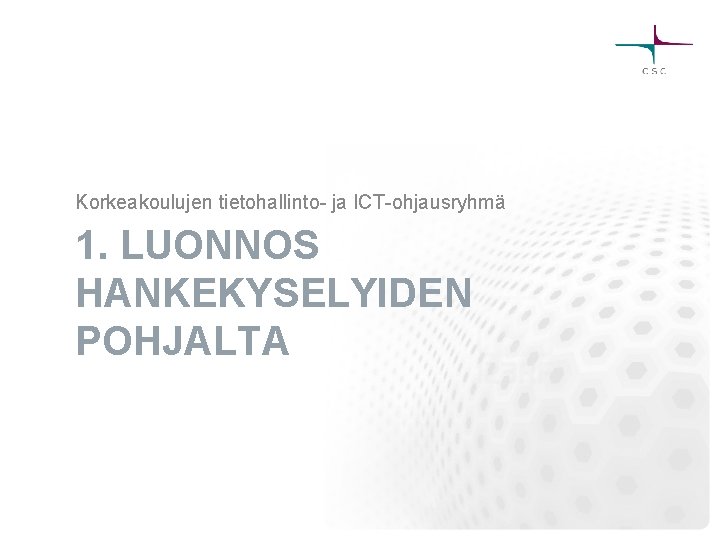 Korkeakoulujen tietohallinto- ja ICT-ohjausryhmä 1. LUONNOS HANKEKYSELYIDEN POHJALTA 