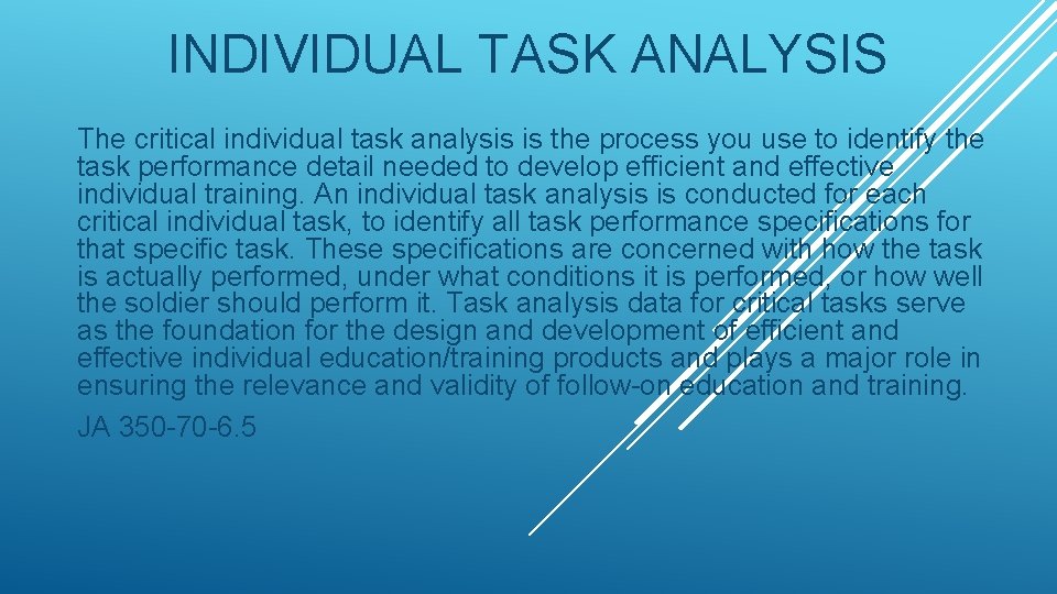 INDIVIDUAL TASK ANALYSIS The critical individual task analysis is the process you use to