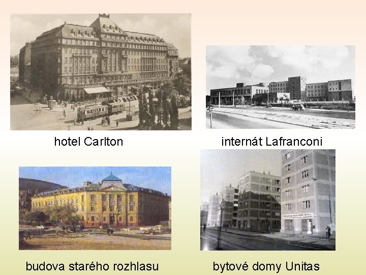 hotel Carlton budova starého rozhlasu internát Lafranconi bytové domy Unitas 