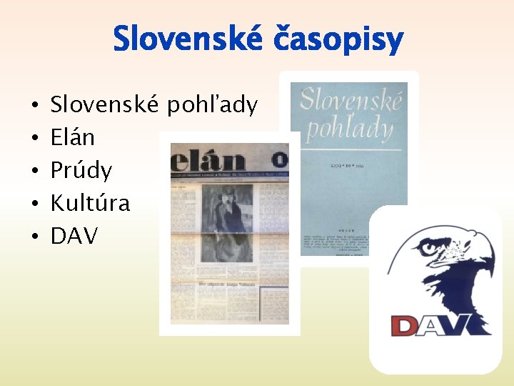 Slovenské časopisy • • • Slovenské pohľady Elán Prúdy Kultúra DAV 