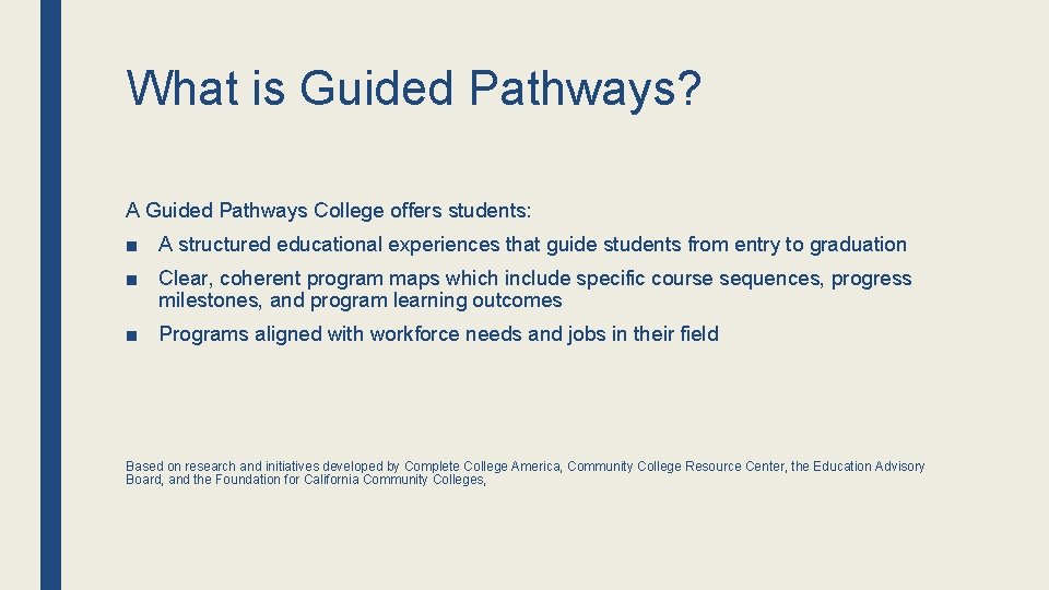 What is Guided Pathways? A Guided Pathways College offers students: ■ A structured educational