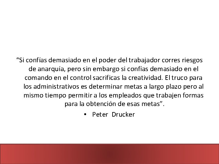 “Si confías demasiado en el poder del trabajador corres riesgos de anarquía, pero sin