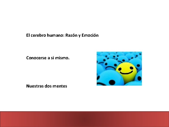 El cerebro humano: Razón y Emoción Conocerse a si mismo. Nuestras dos mentes 