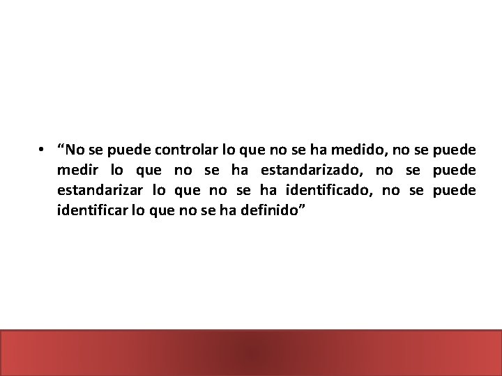  • “No se puede controlar lo que no se ha medido, no se