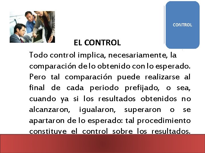 EL CONTROL Todo control implica, necesariamente, la comparación de lo obtenido con lo esperado.