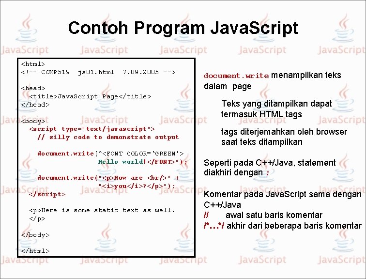 Contoh Program Java. Script <html> <!–- COMP 519 js 01. html 7. 09. 2005