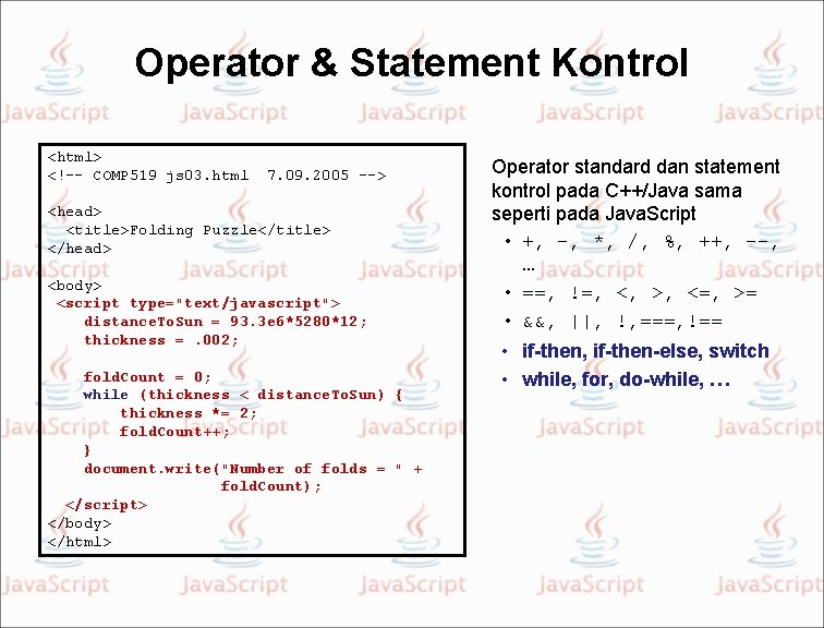 Operator & Statement Kontrol <html> <!–- COMP 519 js 03. html 7. 09. 2005
