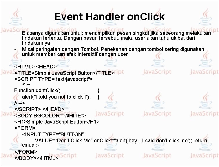 Event Handler on. Click • • Biasanya digunakan untuk menampilkan pesan singkat jika seseorang