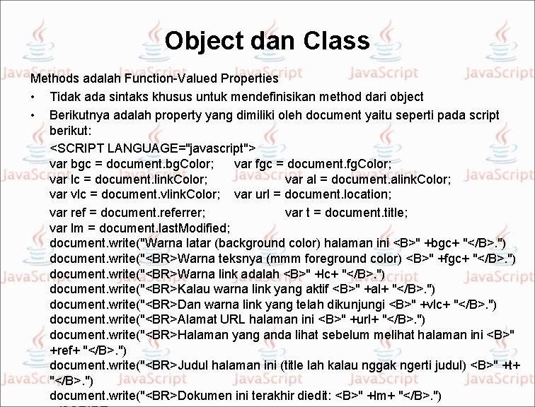 Object dan Class Methods adalah Function-Valued Properties • Tidak ada sintaks khusus untuk mendefinisikan
