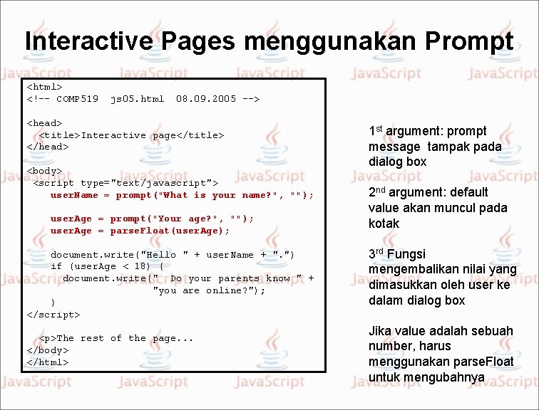 Interactive Pages menggunakan Prompt <html> <!–- COMP 519 js 05. html 08. 09. 2005