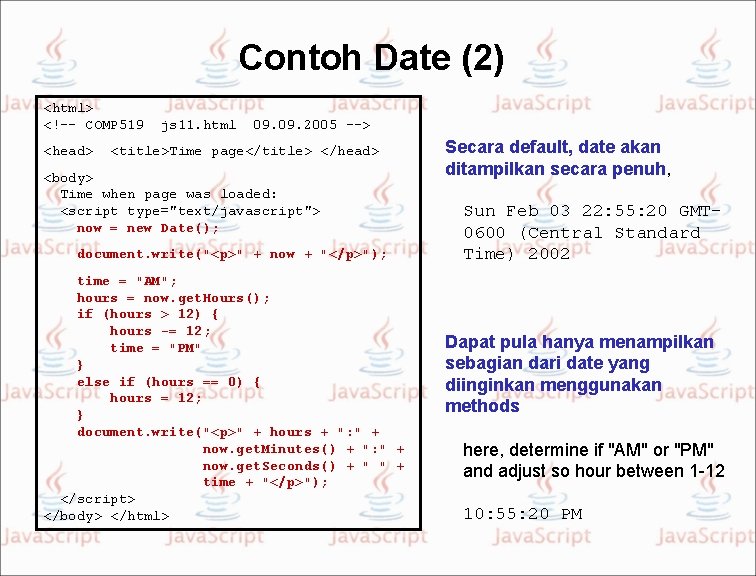 Contoh Date (2) <html> <!–- COMP 519 <head> js 11. html 09. 2005 -->