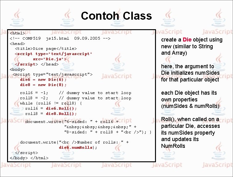 Contoh Class <html> <!–- COMP 519 js 15. html 09. 2005 --> <head> <title>Dice