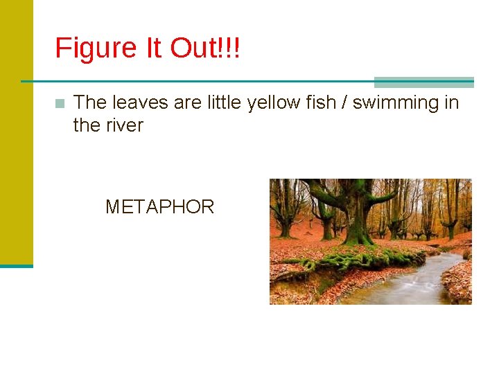 Figure It Out!!! ■ The leaves are little yellow fish / swimming in the