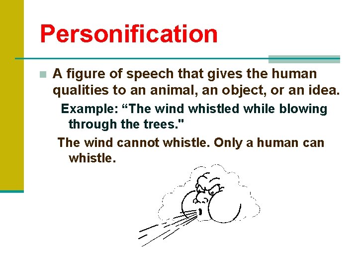 Personification ■ A figure of speech that gives the human qualities to an animal,