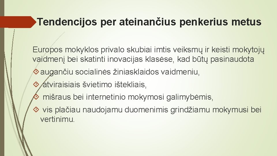 Tendencijos per ateinančius penkerius metus Europos mokyklos privalo skubiai imtis veiksmų ir keisti mokytojų