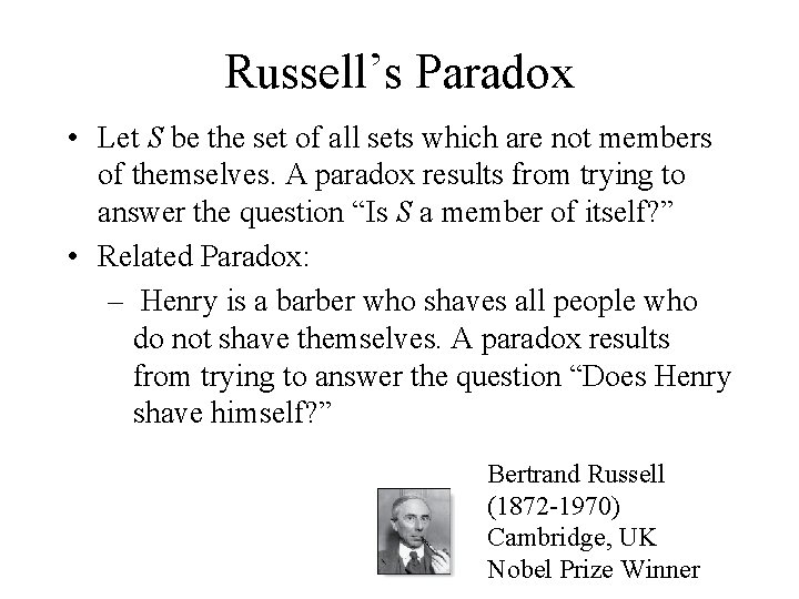 Russell’s Paradox • Let S be the set of all sets which are not