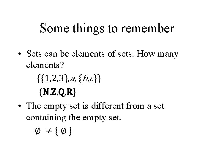 Some things to remember • Sets can be elements of sets. How many elements?