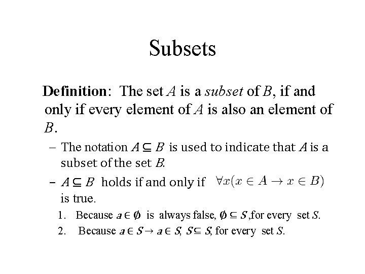 Subsets Definition: The set A is a subset of B, if and only if