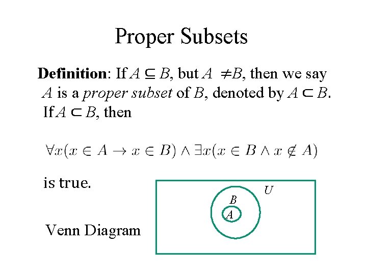 Proper Subsets Definition: If A ⊆ B, but A ≠B, then we say A