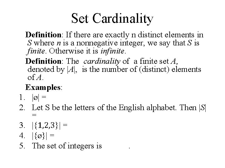 Set Cardinality Definition: If there are exactly n distinct elements in S where n