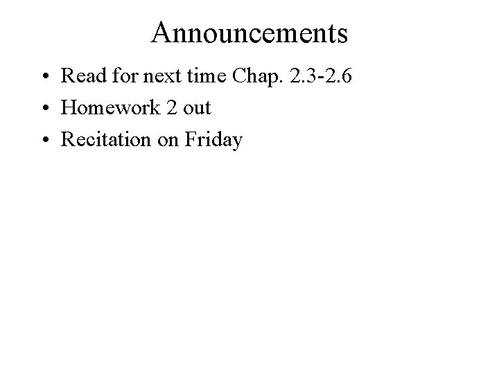 Announcements • Read for next time Chap. 2. 3 -2. 6 • Homework 2