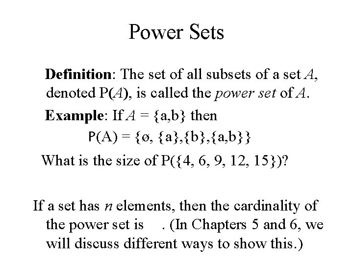 Power Sets Definition: The set of all subsets of a set A, denoted P(A),