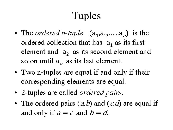 Tuples • The ordered n-tuple (a 1, a 2, …. . , an) is