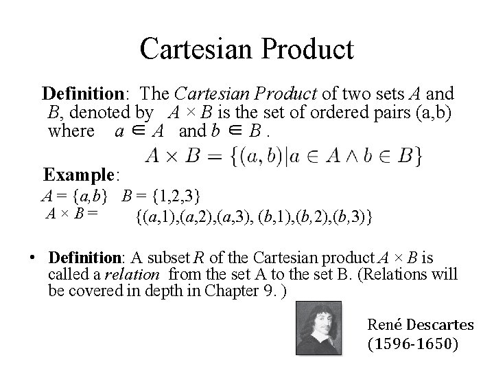 Cartesian Product Definition: The Cartesian Product of two sets A and B, denoted by