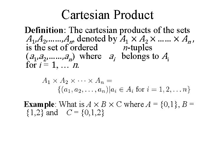 Cartesian Product Definition: The cartesian products of the sets A 1, A 2, ……,