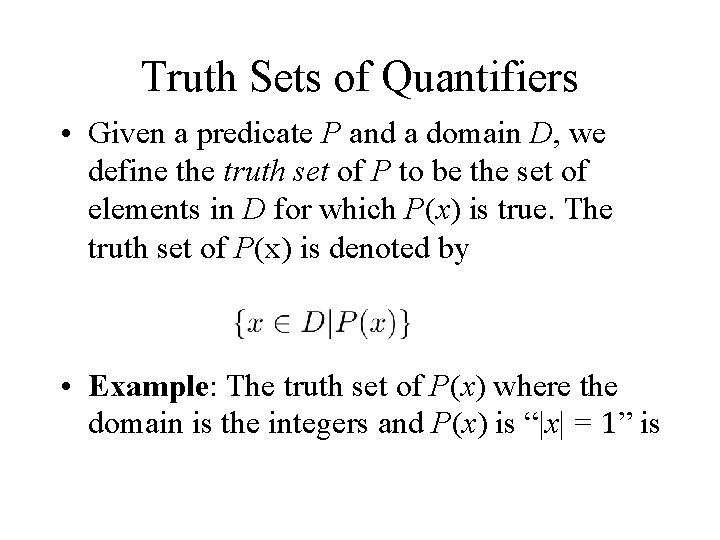 Truth Sets of Quantifiers • Given a predicate P and a domain D, we