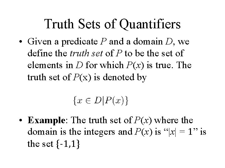 Truth Sets of Quantifiers • Given a predicate P and a domain D, we