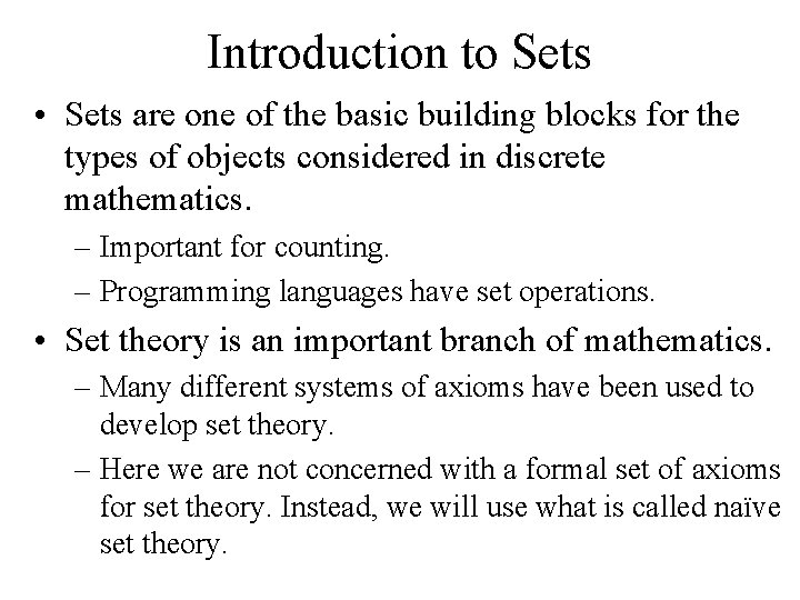 Introduction to Sets • Sets are one of the basic building blocks for the